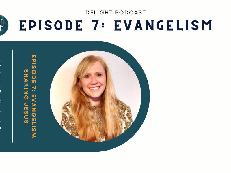 Episode 7 delight podcast evangelism sharing jesus caz dodds adam curtis leah sax Delight Podcast Delight Podcast for new Christians and encouragement for others with Adam Curtis and Leah sax